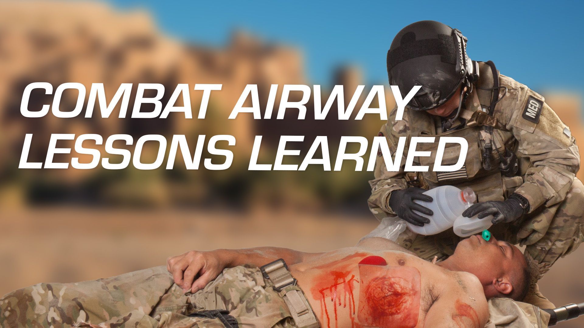 Airway Series 1 - Combat Airway Lessons Learned