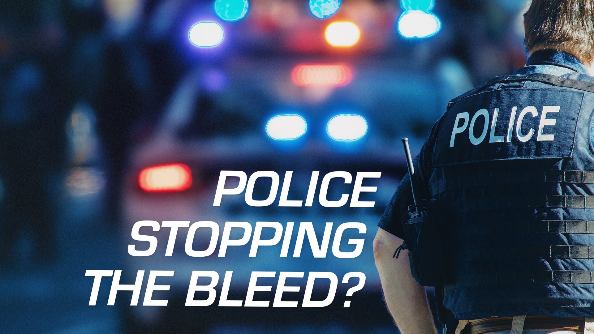 Police Stopping the Bleed?